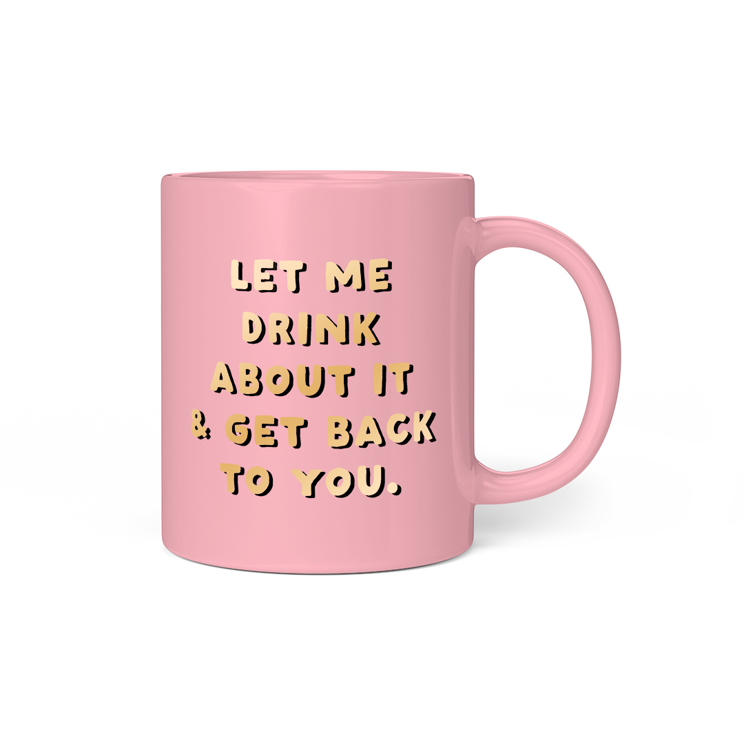 Picture of Let Me Drink About It Mug (11800)