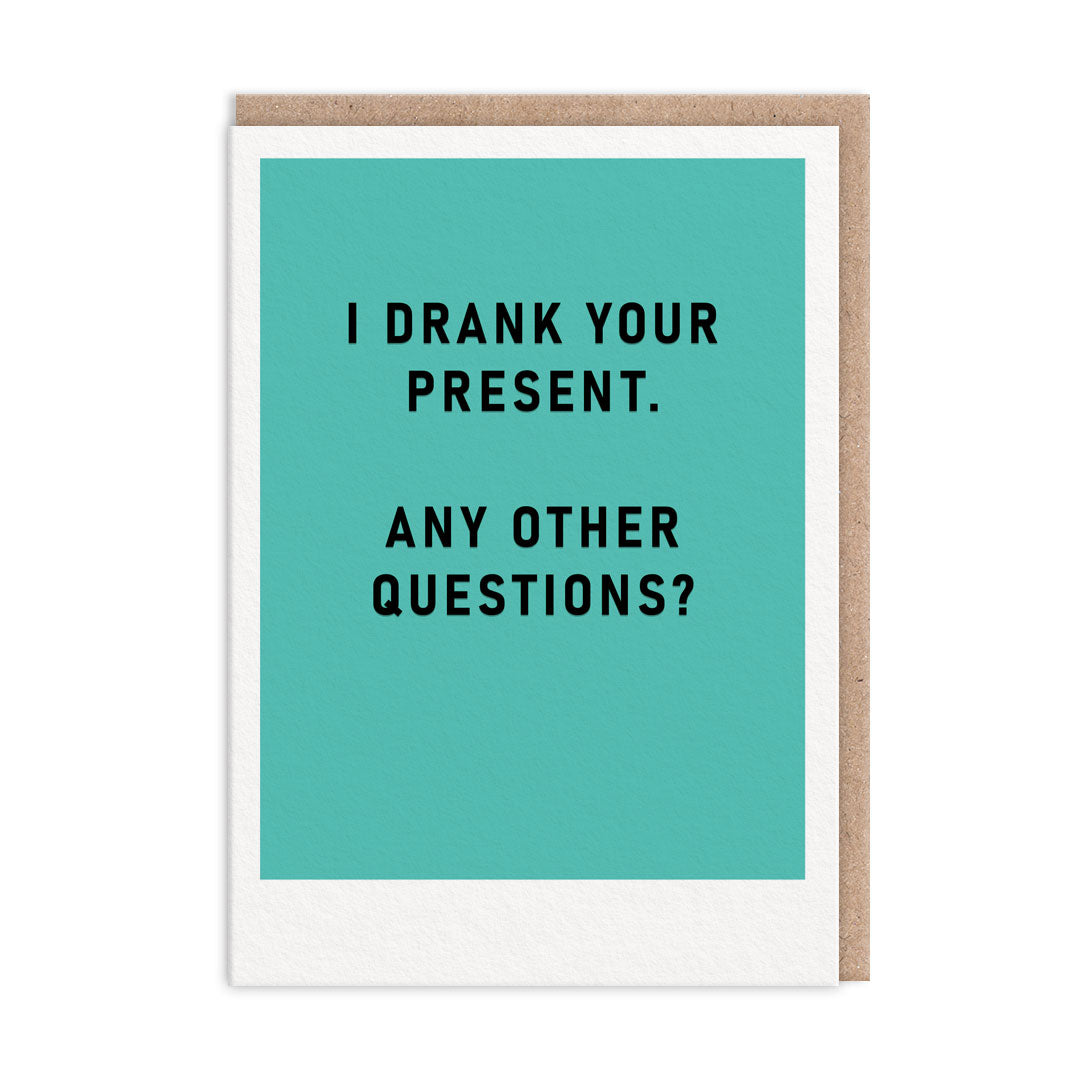 Picture of I Drank Your Present Greeting Card (9611)