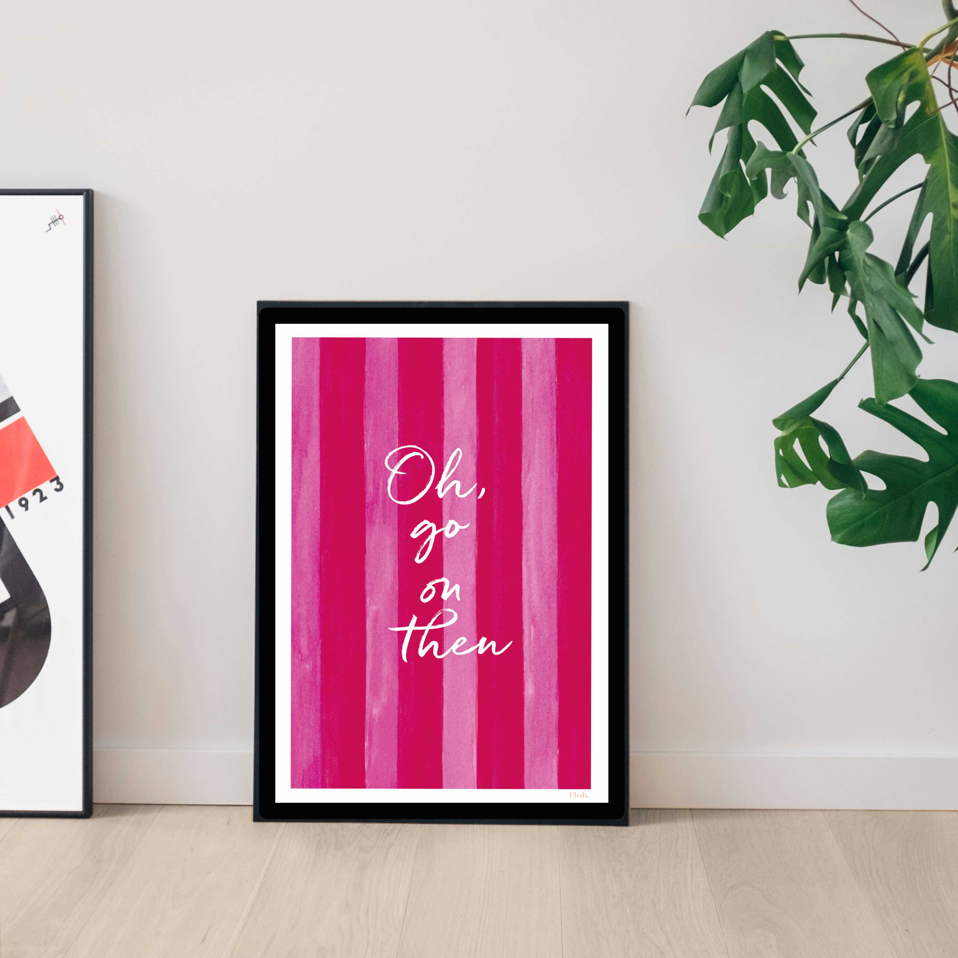 Picture of Oh go on then A4 Digital Print