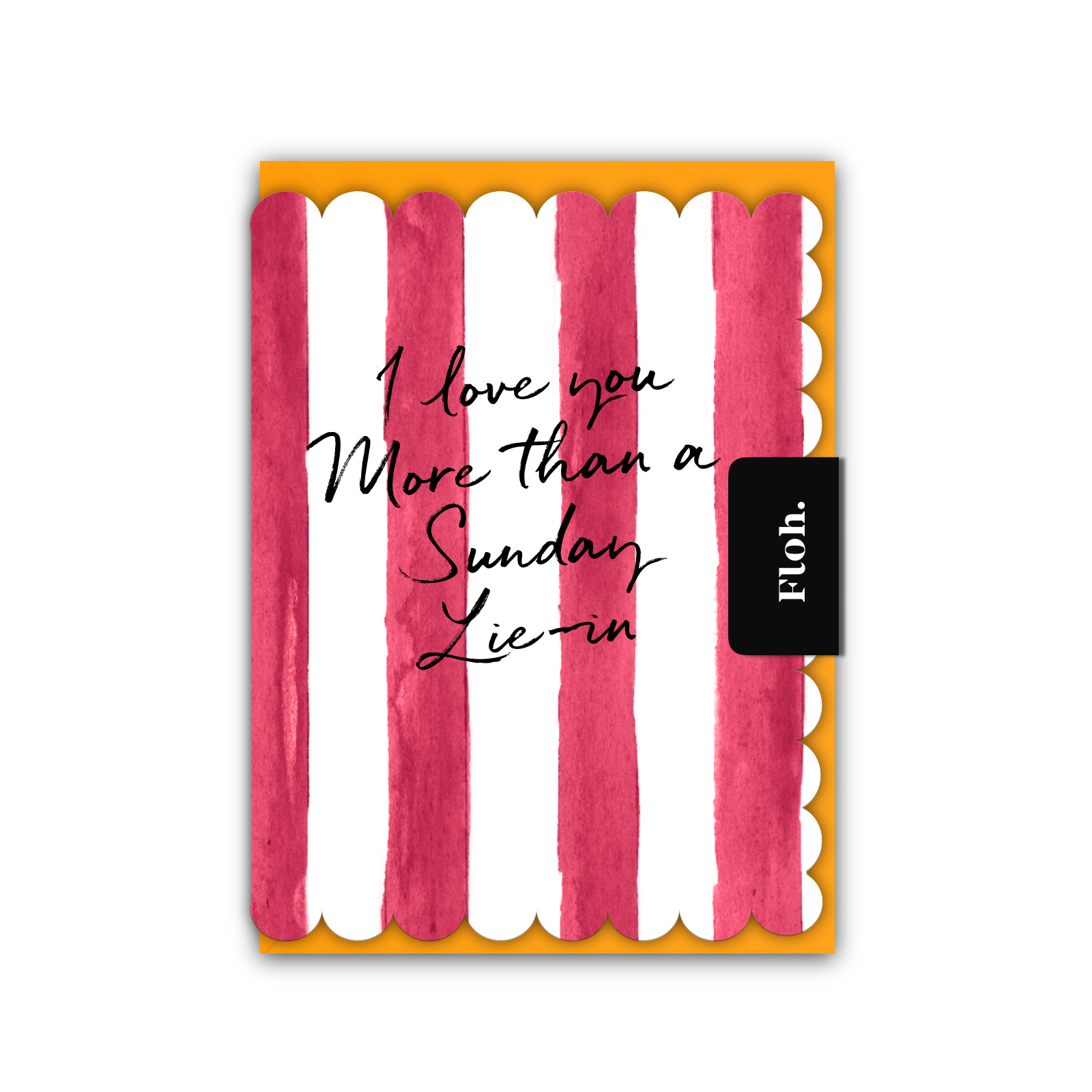 Picture of I Love you more than a Sunday Lie In (Cherry Strip